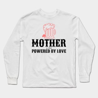 mother life powered by love Long Sleeve T-Shirt